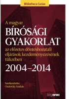 A magyar bírósági gyakorlat az előzetes döntéshozatali eljárások kezdeményezésének tükrében 2004-2014